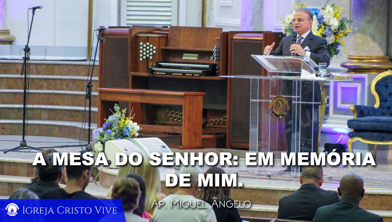 A Mesa do Senhor: Em memória de mim - Quarta-feira 08/03/23 - Igreja